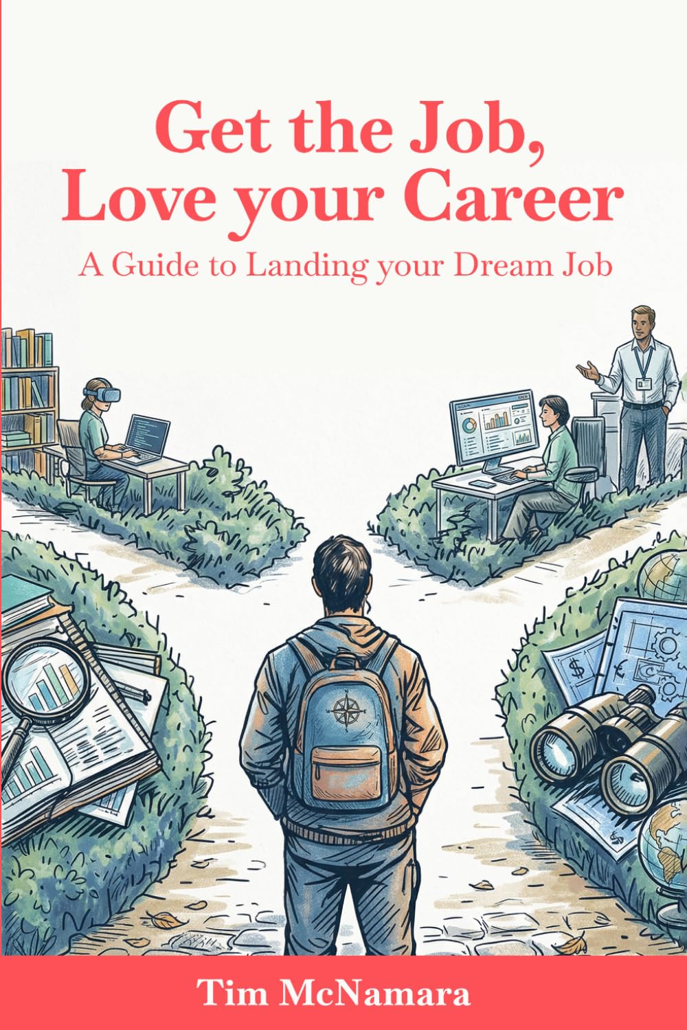 Get the Job, Love Your Career: Guide to Landing Your Dream Job