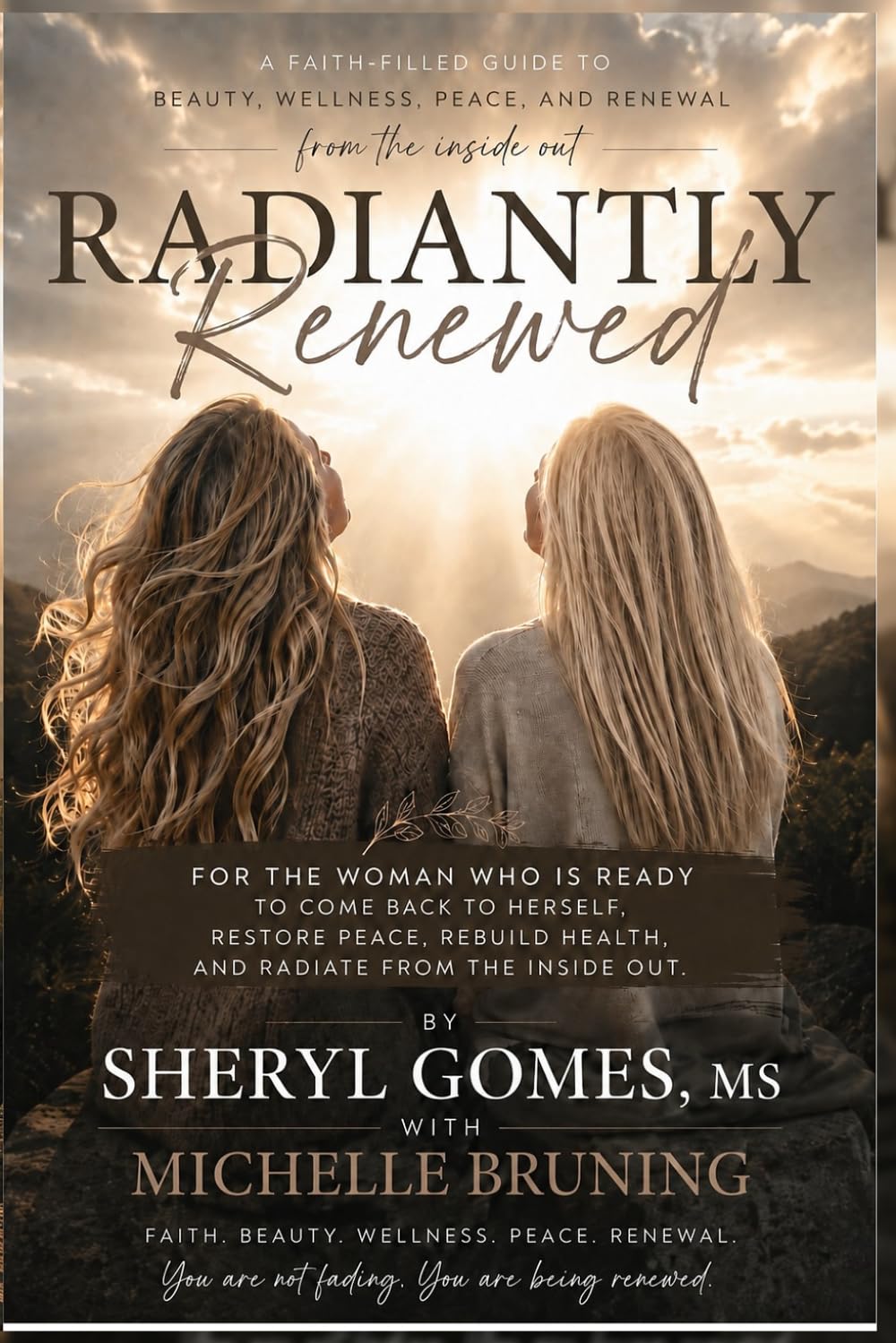 Radiantly Renewed: A Faith-Filled Guide to Beauty, Wellness, Peace, and Renewal from the Inside Out