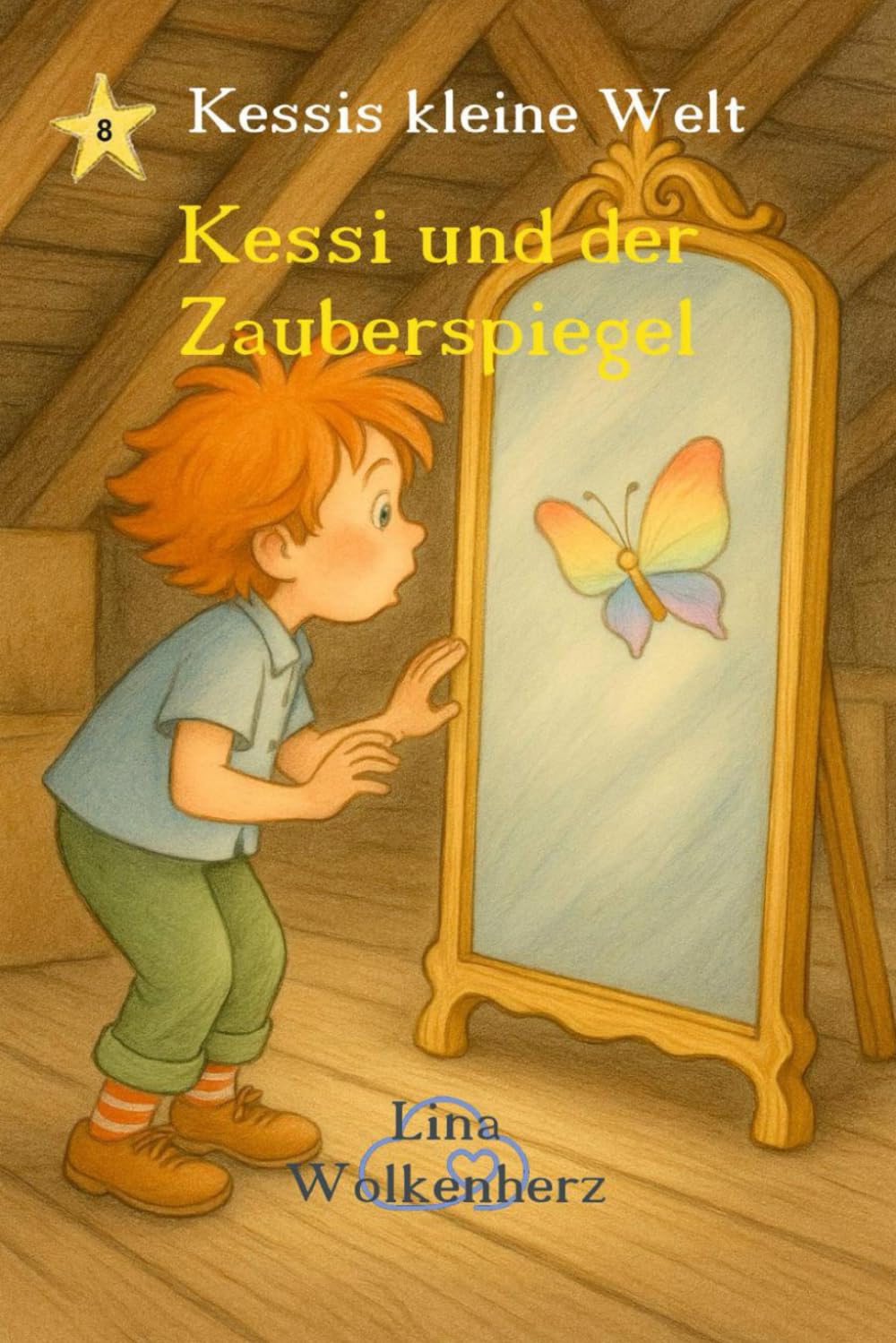Kessi und der Zauberspiegel: Ein zauberhaftes Kinderbuch über Selbstliebe, Gefühle und innere Stärke – liebevoll erzählt aus "Kessis kleiner Welt"