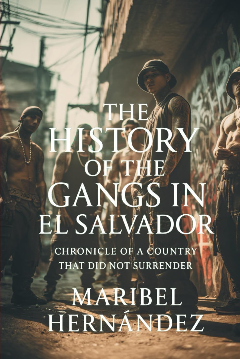 The History of the Gangs in El Salvador: Chronicle of a Country That Did Not Surrender