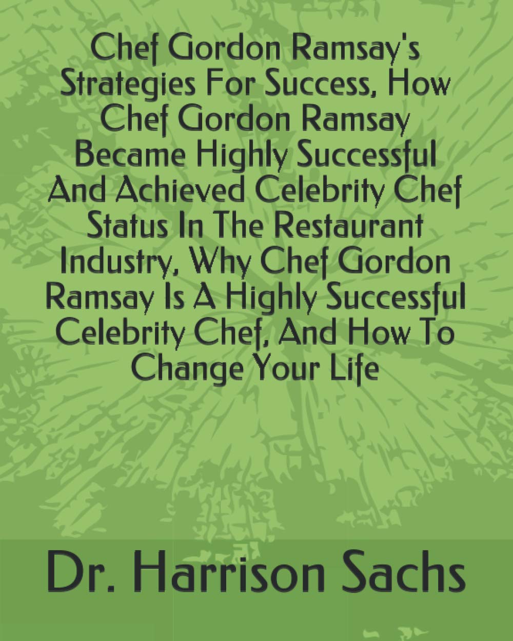 Buy Chef Gordon Ramsay's Strategies For Success, How Chef Gordon Ramsay ...