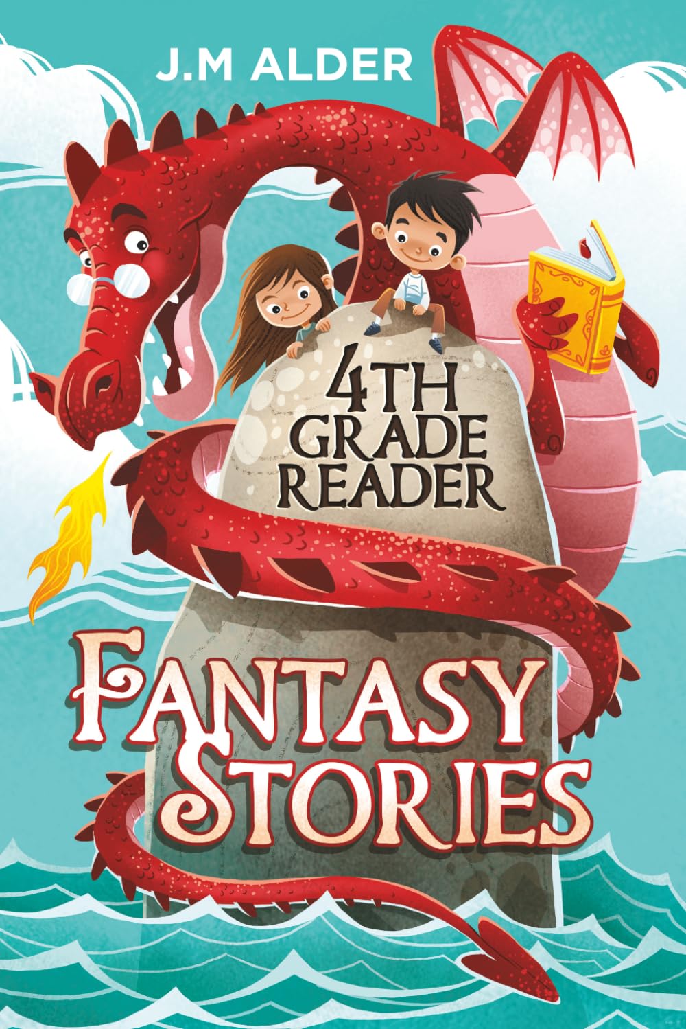 4th Grade Reader: Fantasy Stories: Fun Short Chapter Stories with Reading Comprehension Questions, Vocabulary & Creative Activities for Reading Practice (Ages 9–11, Grade 4)