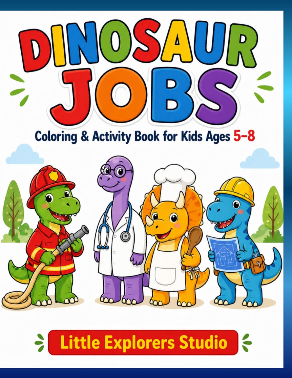 Dinosaur Jobs Coloring Book: Fun Coloring and Activity Book for Kids Ages 5–8 (My First Coloring Adventures)