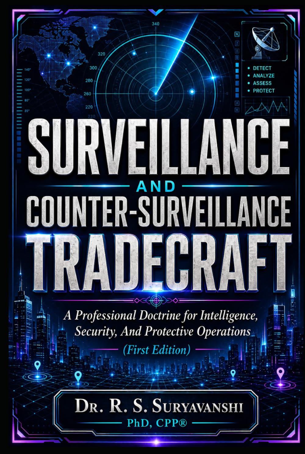 SURVEILLANCE AND COUNTER-SURVEILLANCE TRADECRAFT: A Professional Doctrine for Intelligence, Security, and Protective Operations (First Edition) (THE ART OF INTELLIGENCE TRADECRAFT)