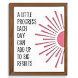 Inspirational Quotes Decorative Sign A Little Progress Each Day Adds Up to Big Results Sign Framed Positive Saying Wall Plaque Boho Minimalist Motivational Home Office Therapy Room Decor 8 x 10 Inches