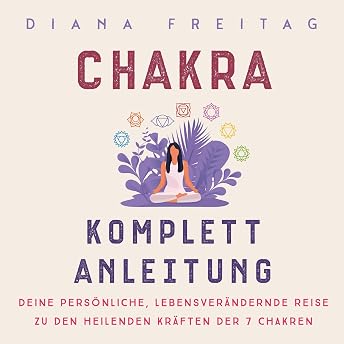 Chakra Komplett-Anleitung Hörbuch von Diana Freitag episode artwork