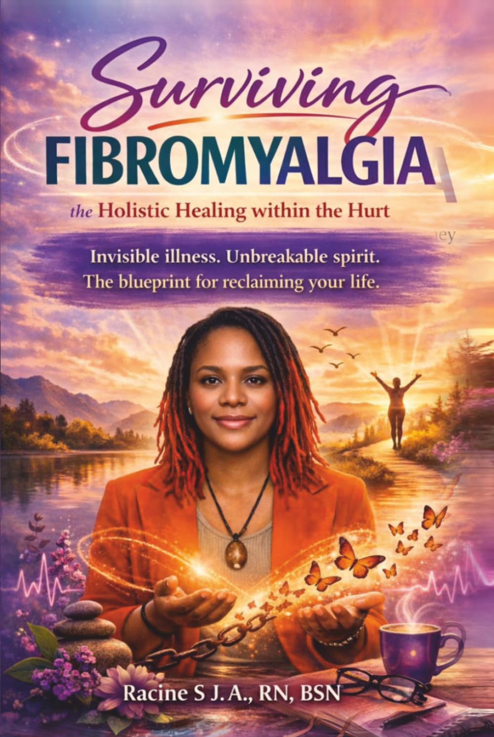 Surviving Fibromyalgia: The Holistic Healing within the Hurt