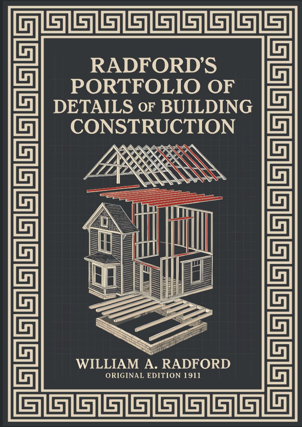 Radford’s Portfolio of Details of Building Construction: A Remarkable and Unique Collection of Full-Page Plates, Accurately Drawn and Reproduced to