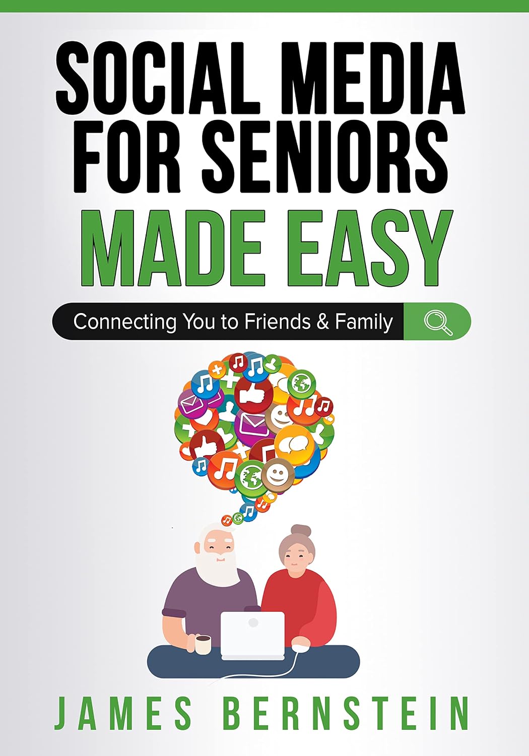 Social Media for Seniors Made Easy: Connecting You to Friends and Family (Computers for Seniors Made Easy Book 2)