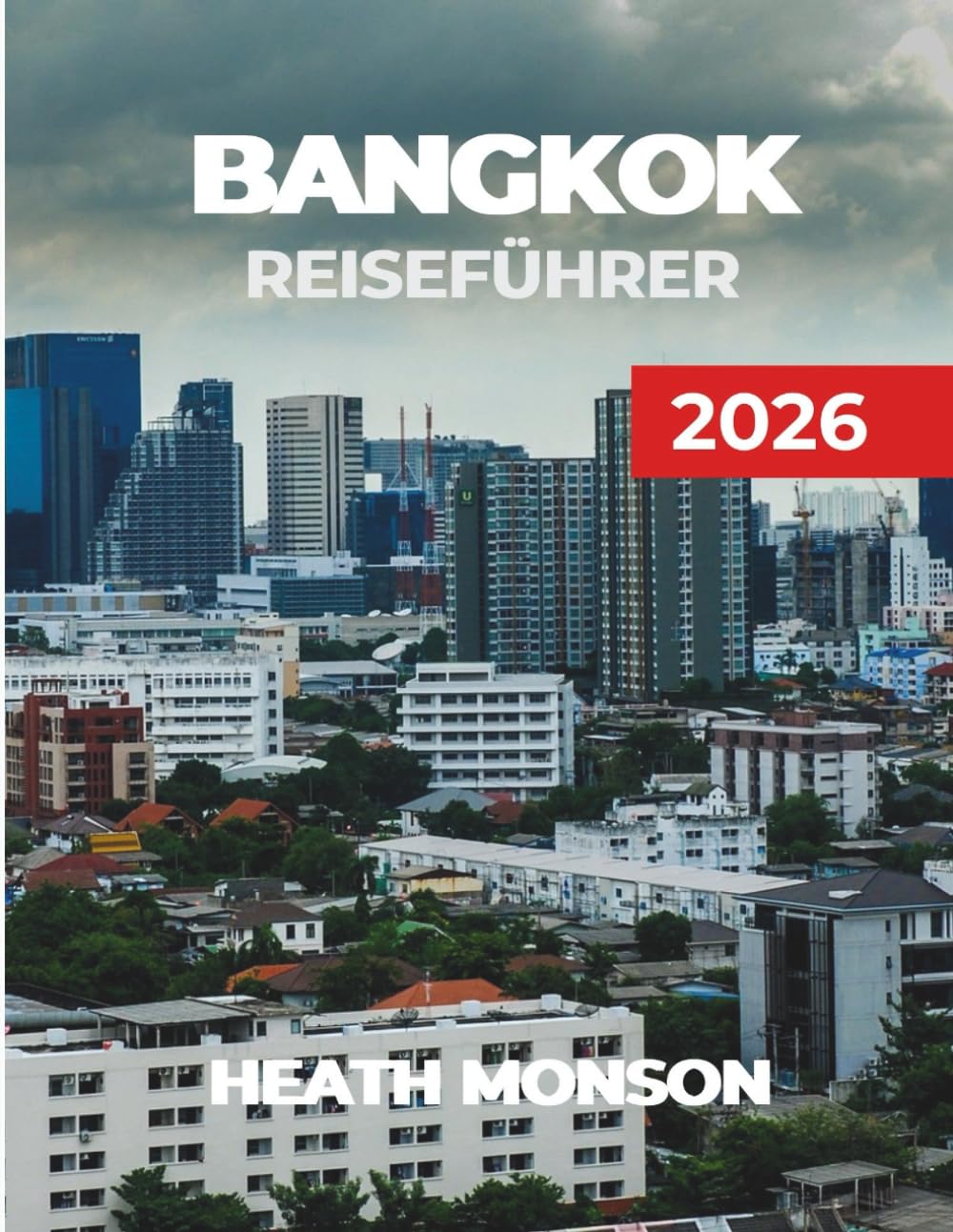 BANGKOK REISEFÜHRER 2026 (German Edition)