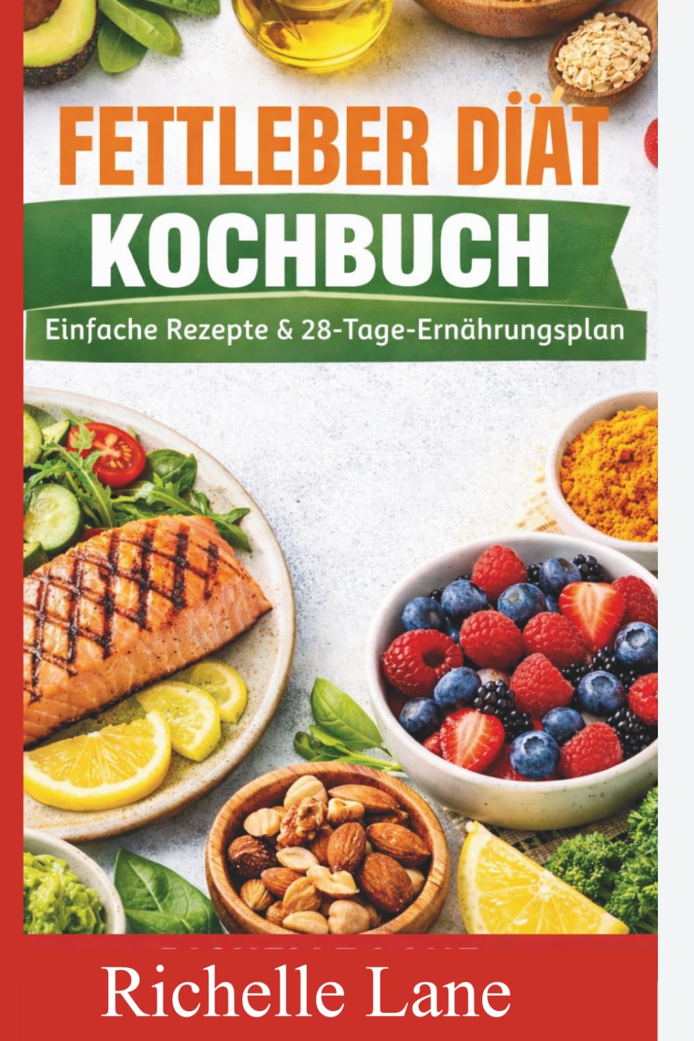 FETTLEBER DIÄT KOCHBUCH: Einfache Rezepte & 28-Tage-Ernährungsplan