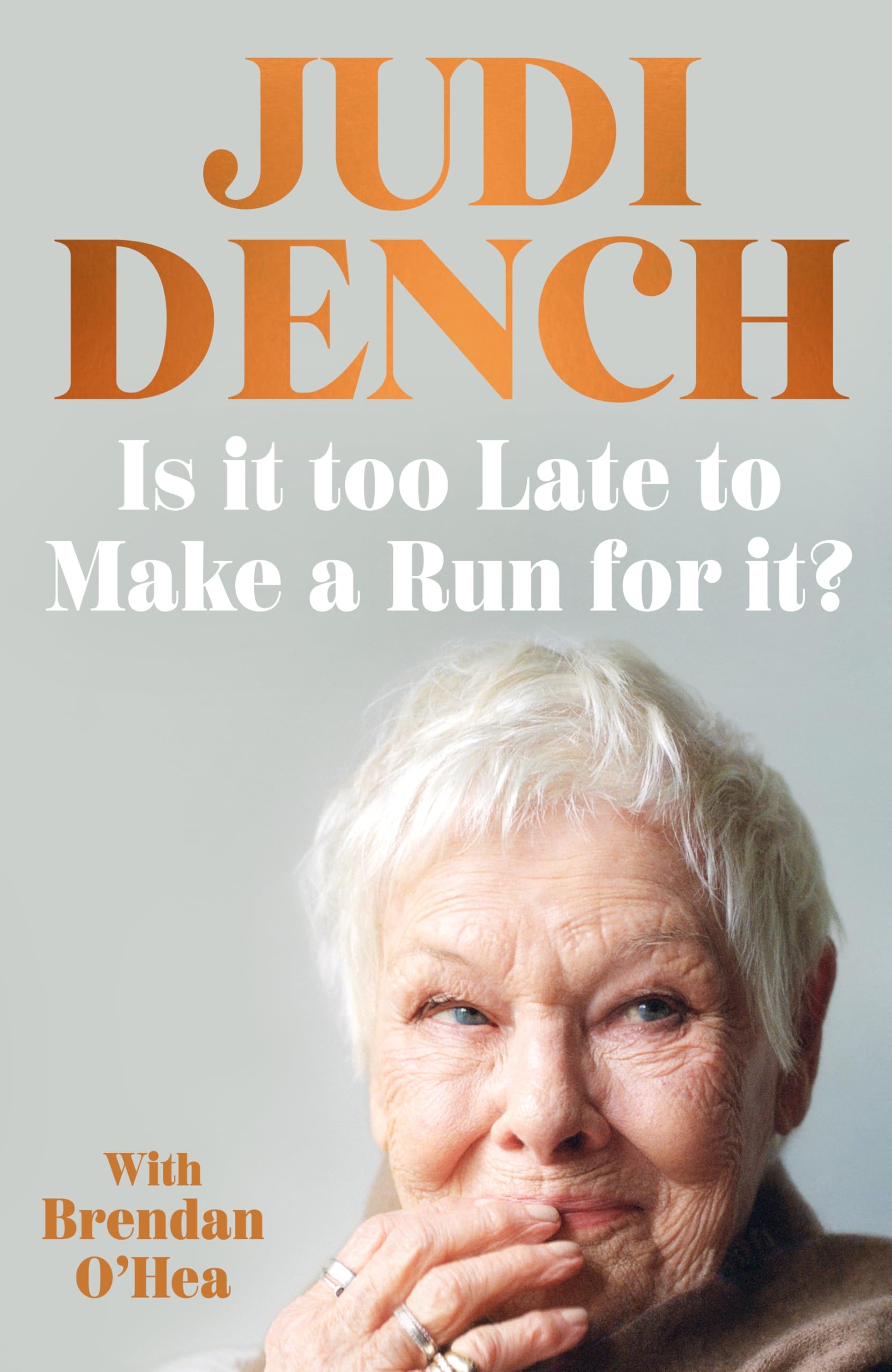 Is It Too Late to Make a Run for It?: The long-awaited memoir from the beloved, award-winning British actress and icon