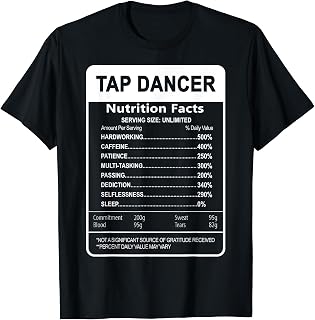 Tap Dancer Nutrition Facts Sarcastic T-Shirt