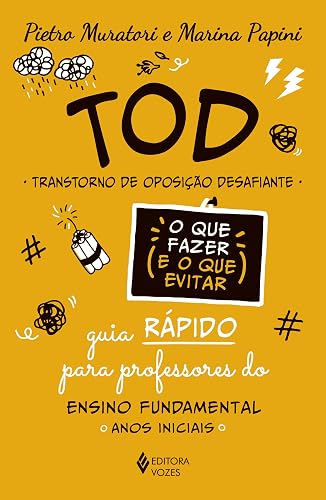 TOD - Transtorno de Oposição Desafiante - O que fazer e o que evitar: Guia rápido para professores do Ensino Fundamental: anos iniciais