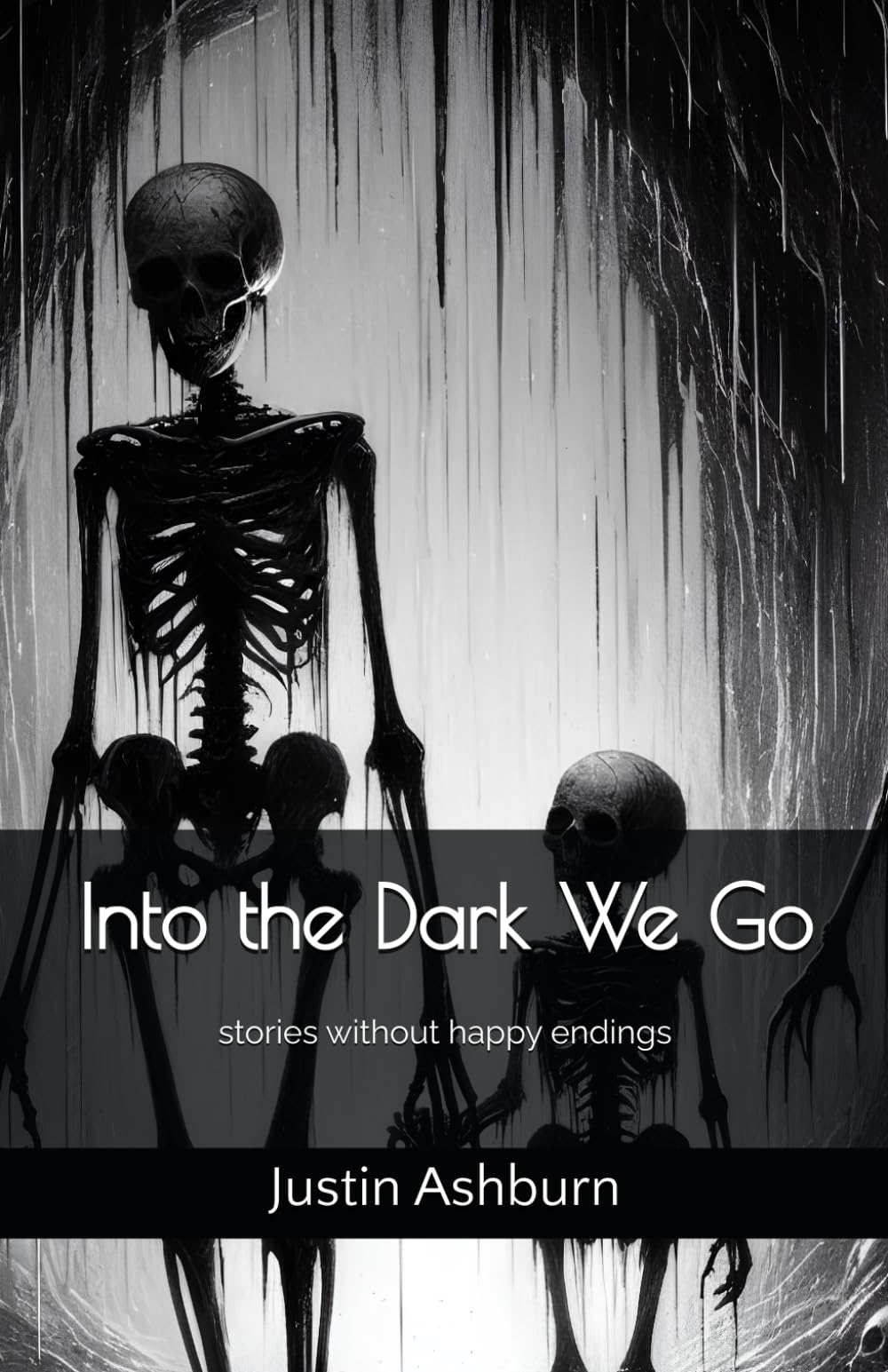 Into the Dark We Go: stories without happy endings