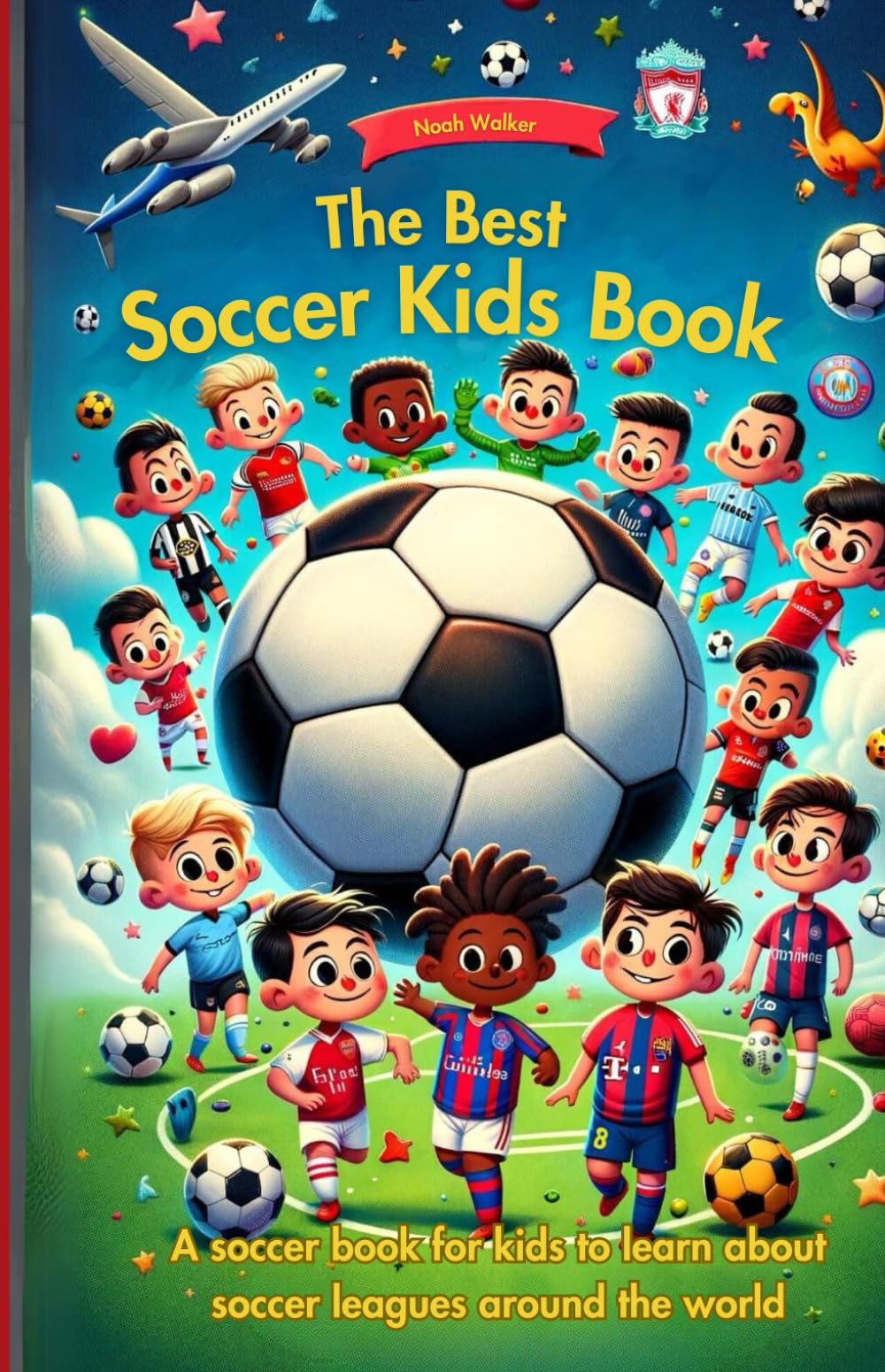 The Best Soccer Kids Book: A soccer book for kids to learn about soccer leagues around the world