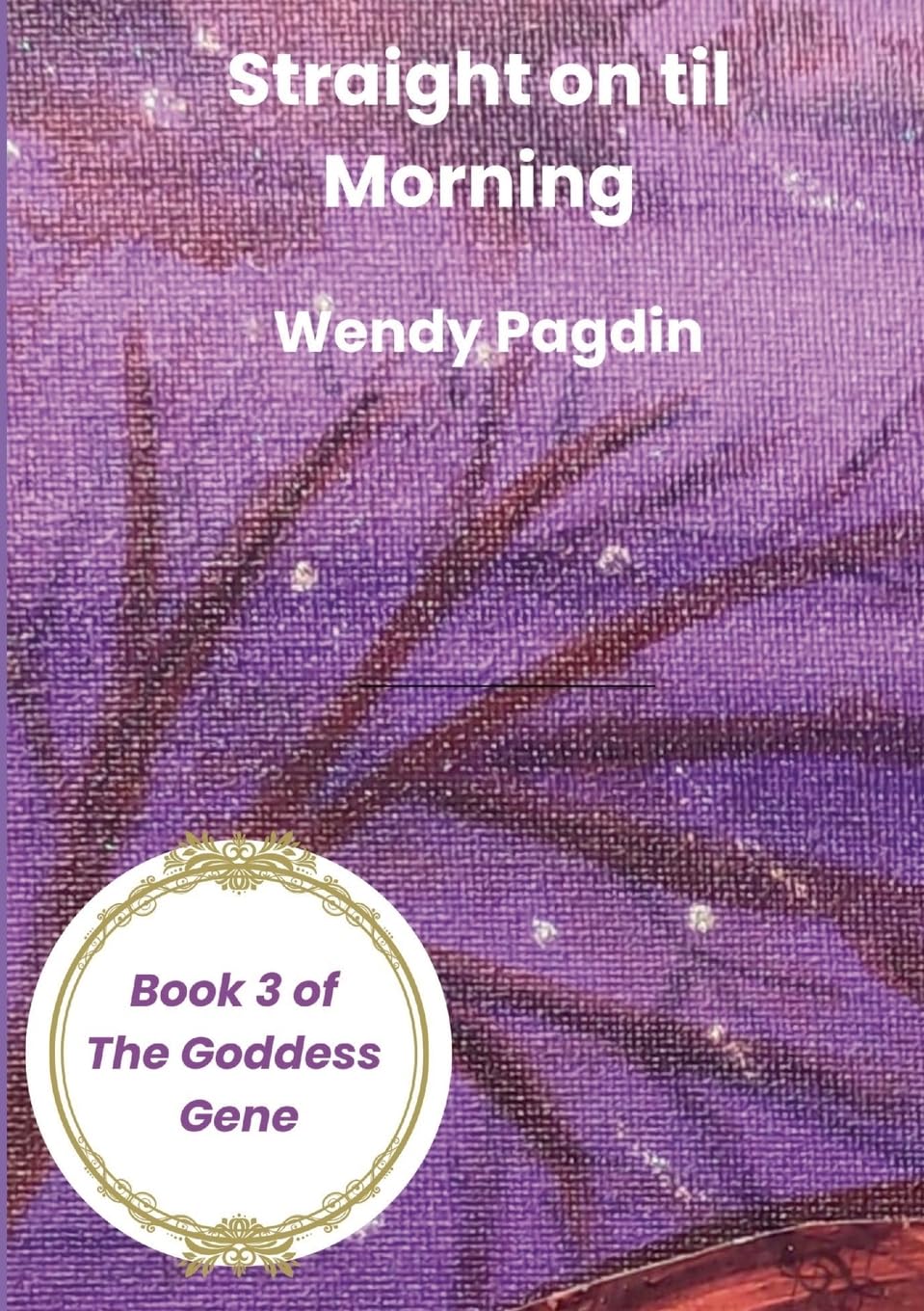 Straight on til Morning: Book 3 of The Goddess Gene