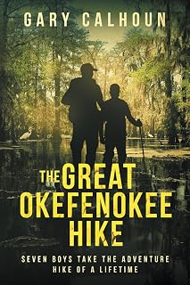 THE GREAT OKEFENOKEE HIKE: SEVEN BOYS TAKE THE ADVENTURE HIKE OF A LIFETIME
