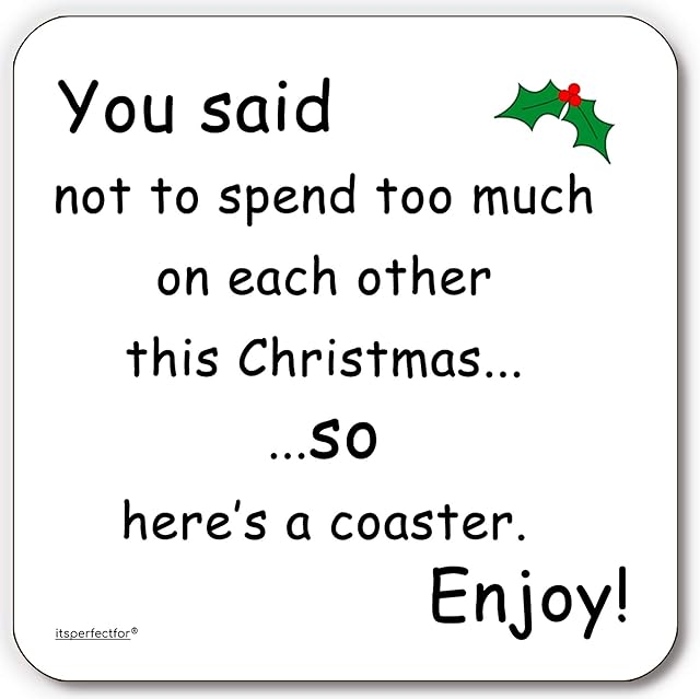 Joke You Said Not to Spend Too Much on Each Other This Christmas. Practical Joke Drinks Coaster Mat. Xmas Suitable for Couples, Husband Wife.