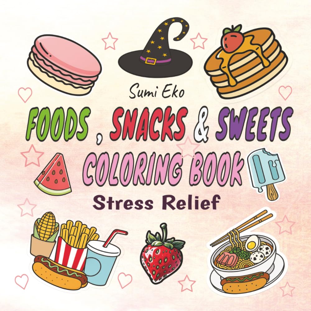 FOOD, SNACKS & SWEETS COLORING BOOK: STRESS RELIEF FOR ADULTS AND CHILDREN, 50 Simple Designs for Relaxation, Variety of Foods, Drinks, Desserts and Fruits| 8.5"X8.5" | 110 PAGES