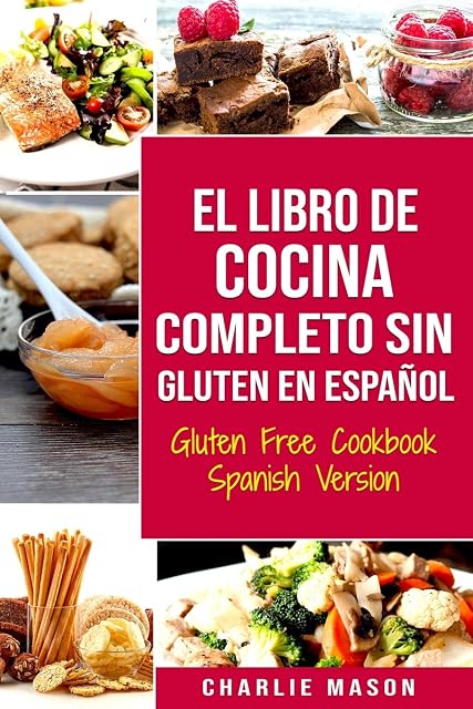 Portada de El Libro De Cocina Completo Sin Gluten En Español/ Gluten Free Cookbook Spanish Version