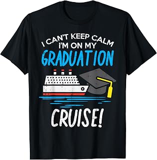 Cant Keep Calm Graduation Cruise Cruising Vacation Trip Gift T-Shirt