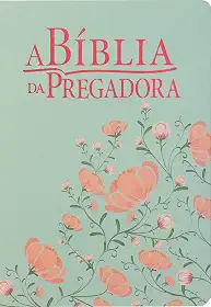 A Bíblia da Pregadora ARC, Letra Regular, com palavras de Jesus destacadas, com mapa, Capa Couro Sintético Floral Flores: Almeida Revista e Corrigida (ARC)