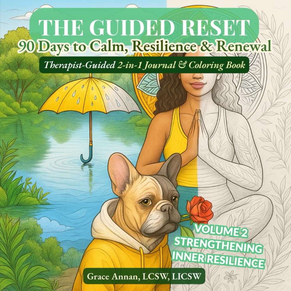 The Guided Reset: 90 Days to Calm, Resilience & Renewal: Therapist-Guided 2-In-1 Journal & Coloring Book, Volume 2: Strengthening Inner Resilience (Weeks 5–8)