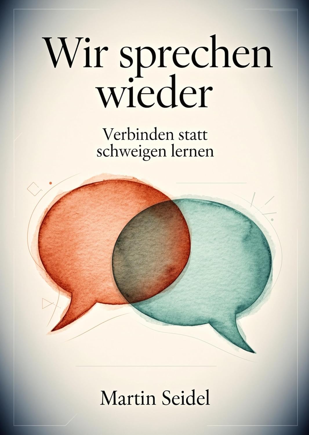 Wir sprechen wieder: Verbinden statt schweigen lernen (German Edition)