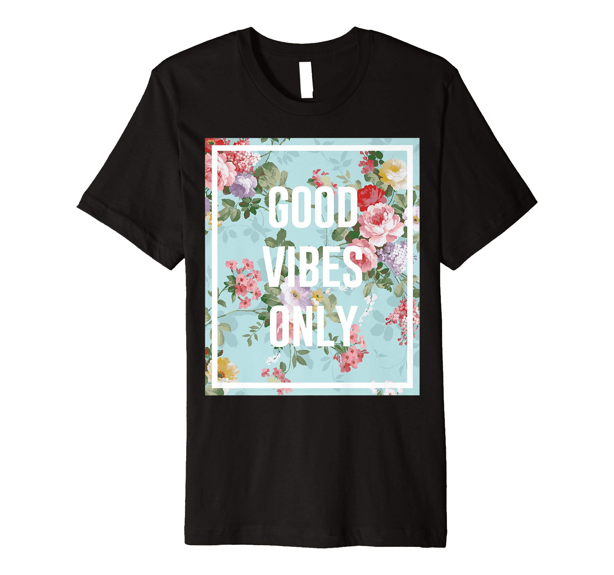 Good Vibes TeezGood Vibes Only Trendy Floral Graphic Premium T-Shirt