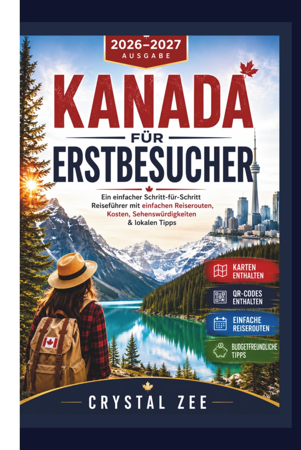 KANADA FÜR ERSTBESUCHER 2026 - 2027: Einfacher Reiseführer mit Schritt-für-Schritt-Anleitung und unkomplizierten Reiserouten, Kosten, Sehenswürdigkeiten & Tipps von Einheimischen