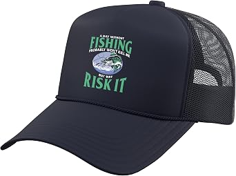 A Day Without Fishing Wont proabaly Kill me but why Risk it Trucker Hat with Adjustable Mesh Back