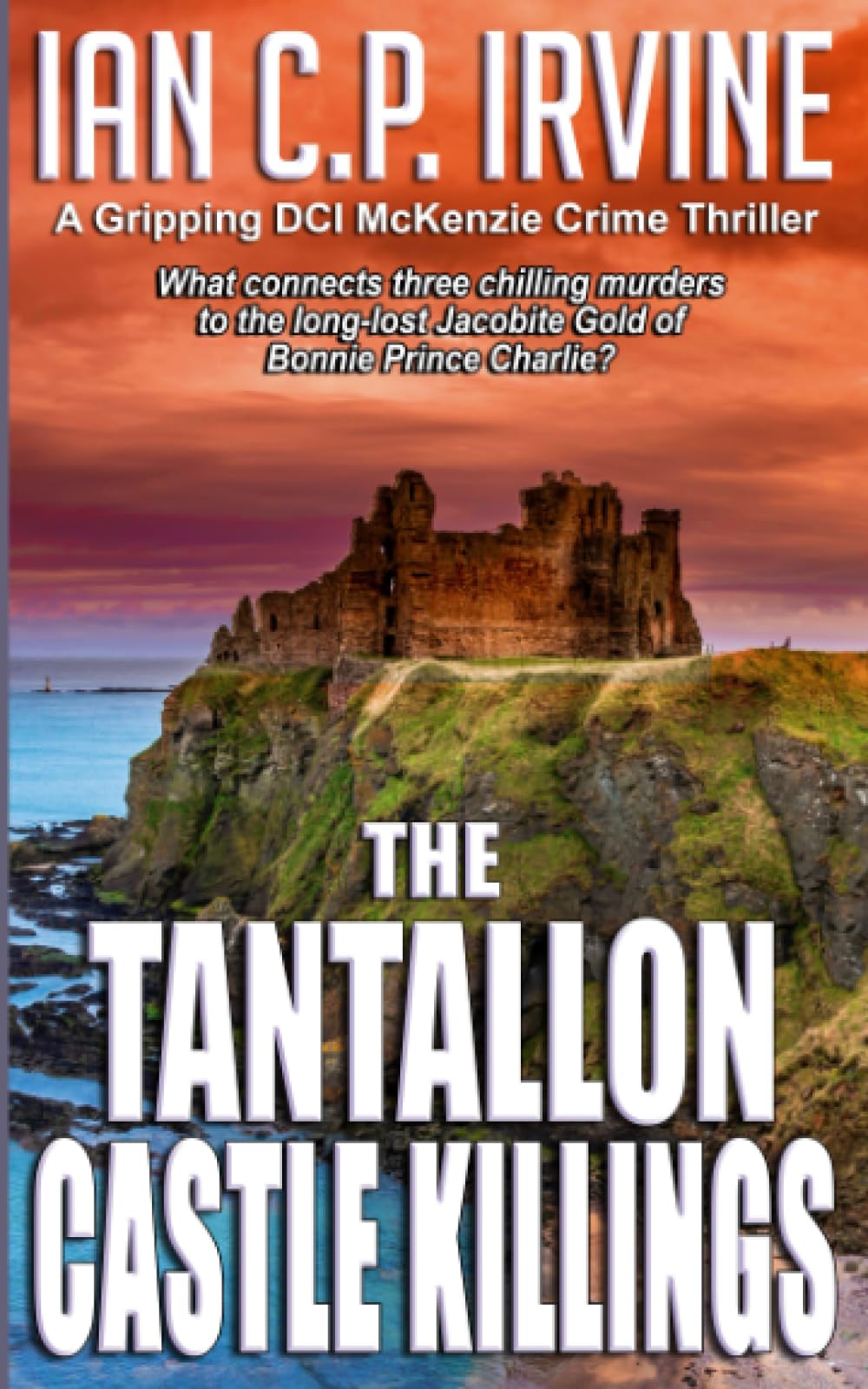 The Tantallon Castle Killings: A Gripping DCI McKenzie Crime Thriller (DCI McKenzie Page Turning Crime and Psychological Thrillers)