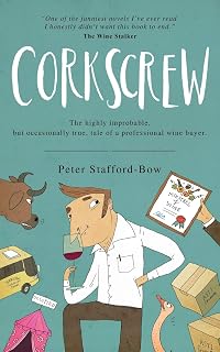 Corkscrew: The highly improbable, but occasionally true, tale of a professional wine buyer (The Felix Hart Novels)