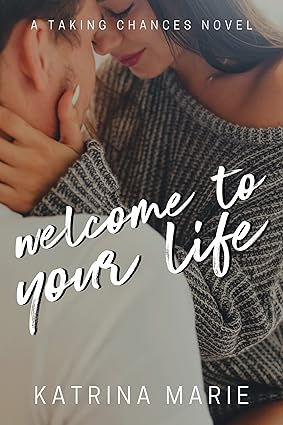 Welcome to Your Life (Taking Chances Book 1)