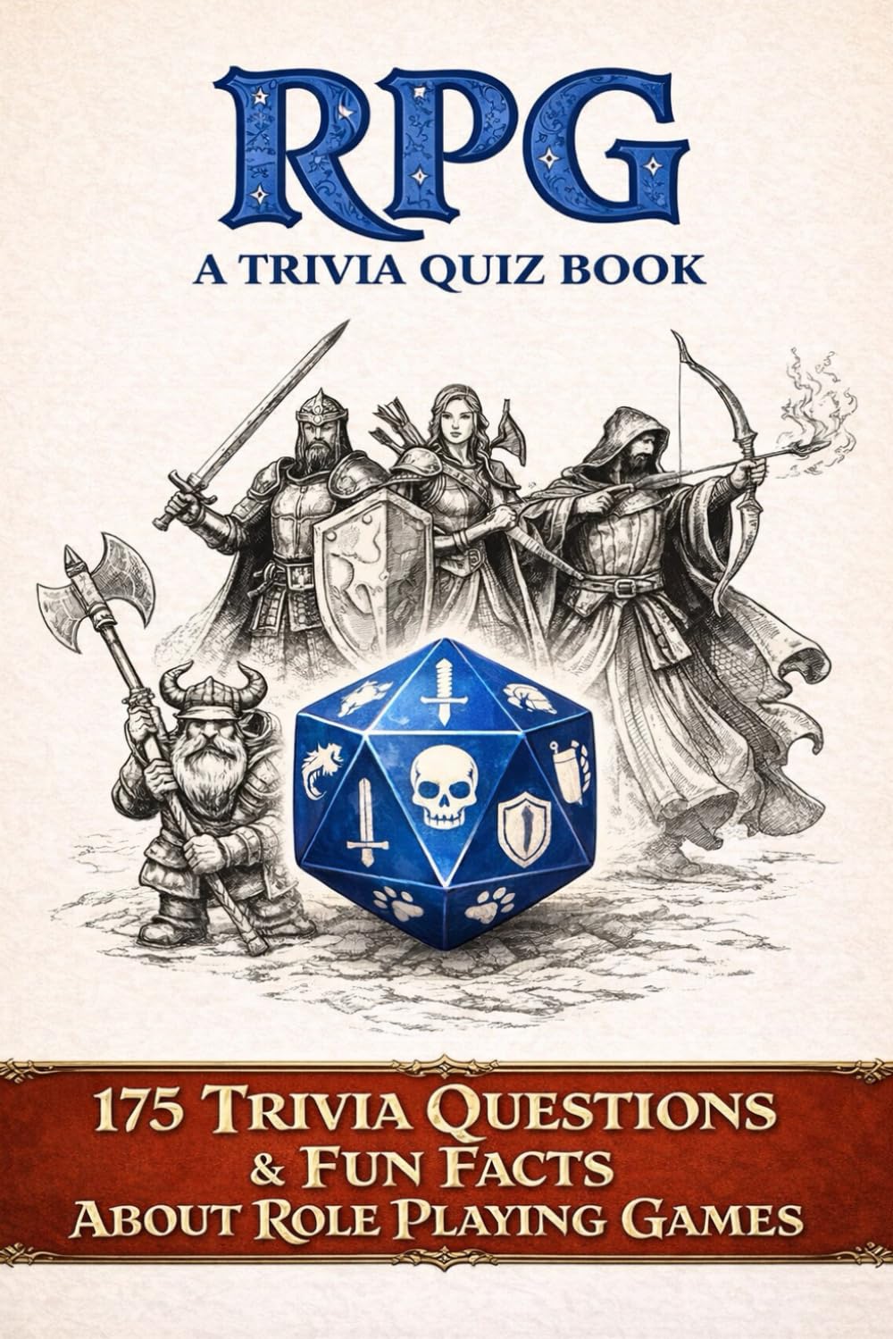 Role Playing Games - A Trivia Book: 175 Quiz Questions & Fun Facts About RPGs