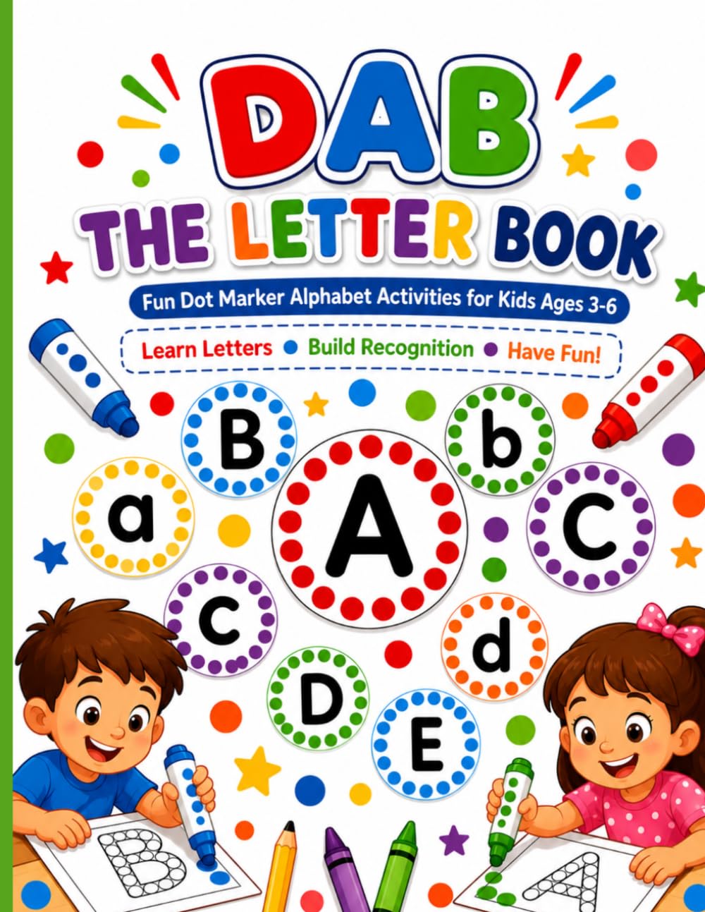 Dab The Letter Activity Book For Kids: Find The Letters Use Dot Markers Fun Alphabet Recognition
