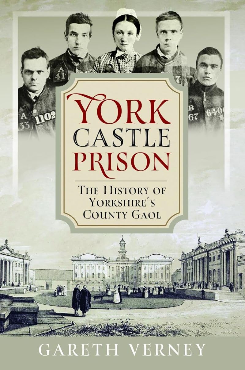 York Castle Prison: The History of Yorkshire's County Gaol