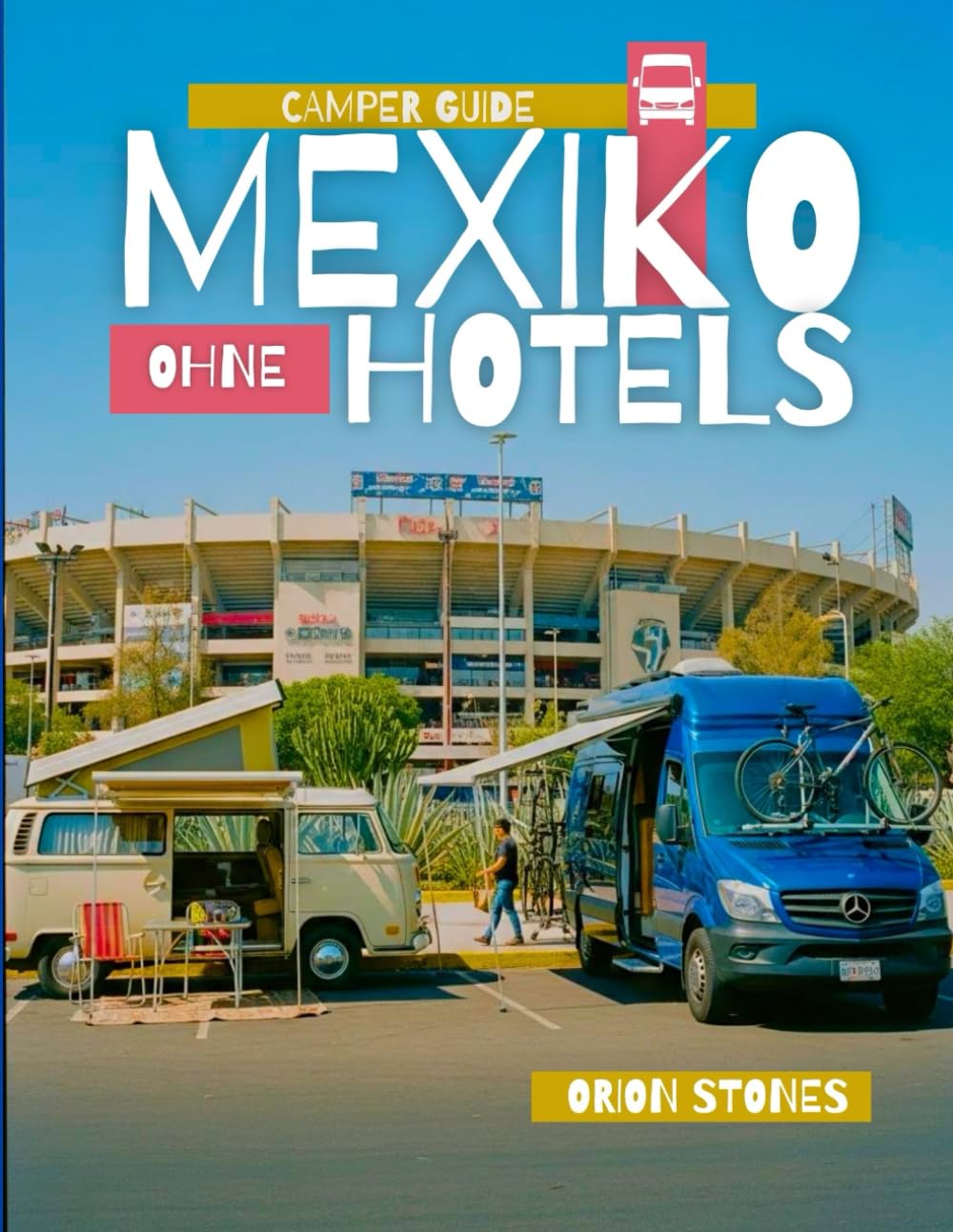 Mexiko Ohne Hotels: Ein Roadtrip & Camper-Smart-Guide für Erstbesucher während der Hochsaison der Reisenachfrage 2026