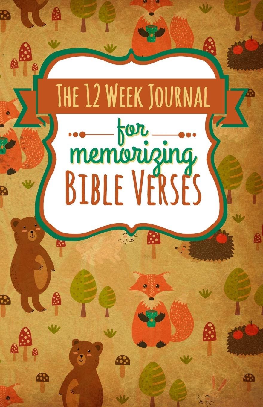 The 12 Week Journal for Memorizing Bible Verses (Forest Animals Cover): a homeschool workbook for hiding God’s Word in your heart