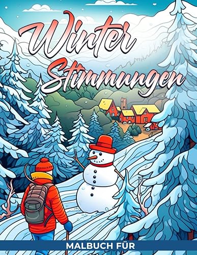 Malbuch Für Winterstimmungen: Ein Weihnachts-Ausmalbuch mit festlichen Feiertagen und entspannenden Wintermotiven mit Blumen, Dekorationen und Geschenken.