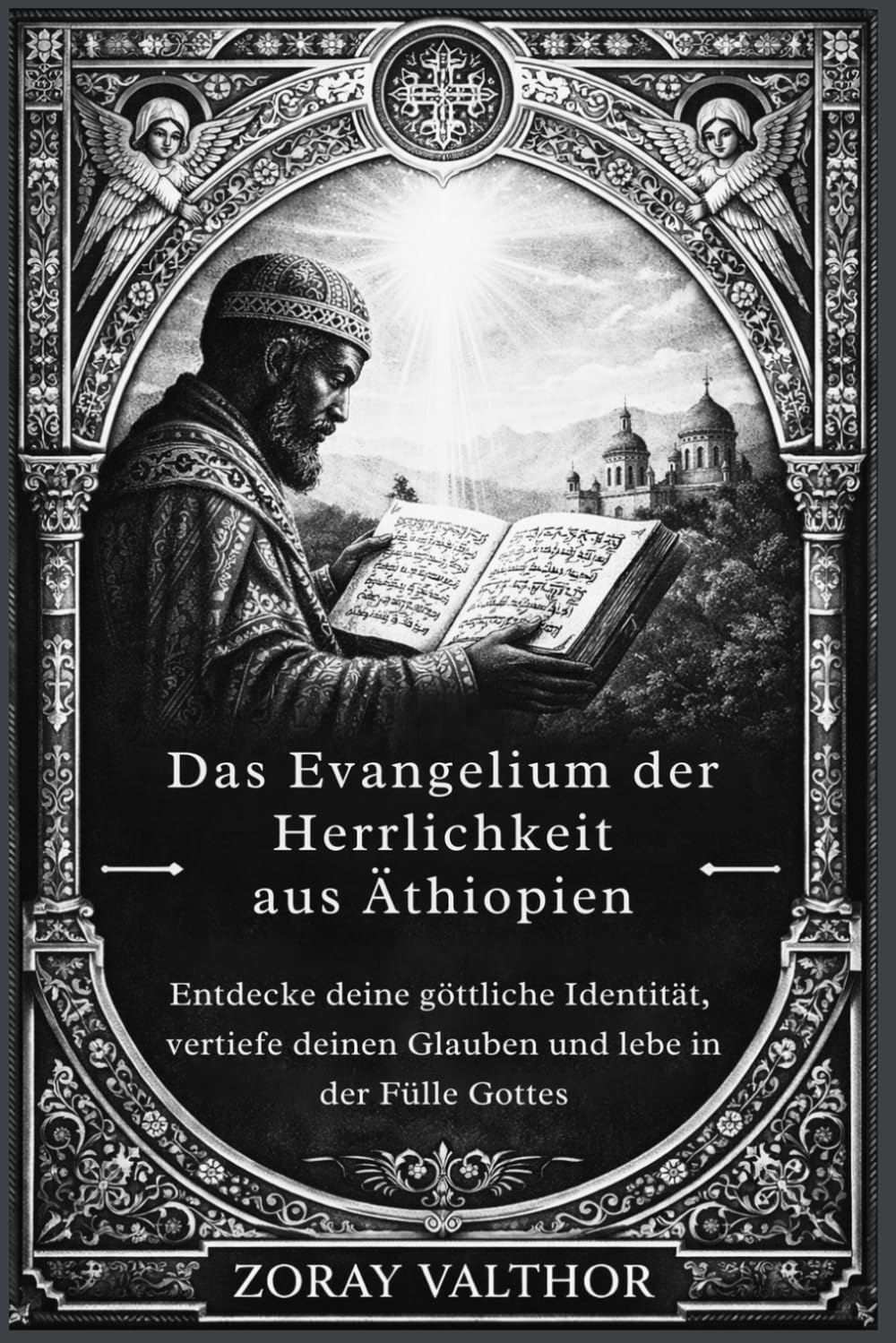 Das Evangelium der Herrlichkeit aus Äthiopien: Entdecke deine göttliche Identität, vertiefe deinen Glauben und lebe in der Fülle Gottes