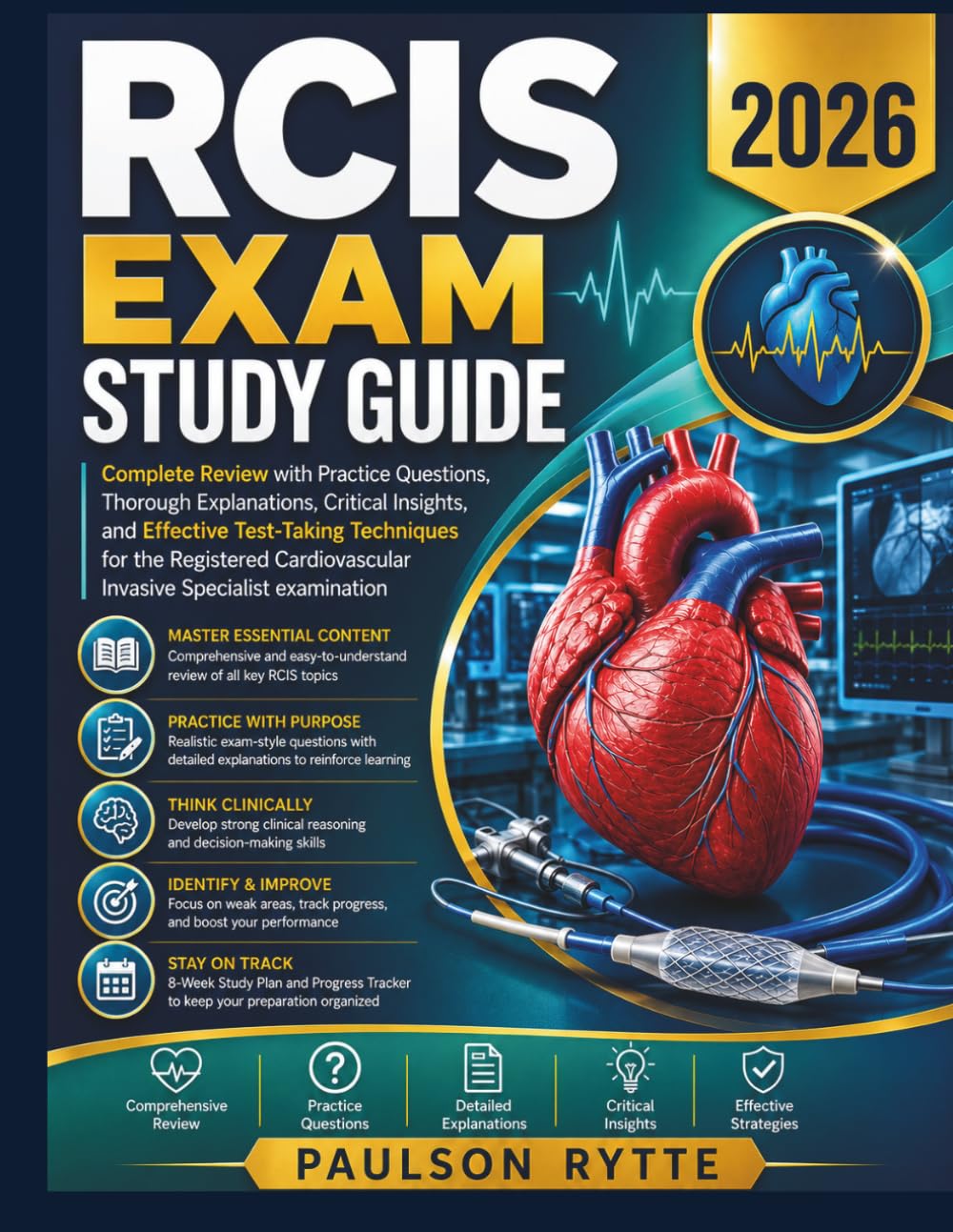RCIS Exam Study Guide 2026: Complete Review with Practice Questions, Thorough Explanations, Critical Insights, and Effective Test-Taking Techniques ... Invasive Specialist examination