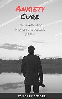 Anxiety Cure: : anxiety cure using hypnosis,,anxiety relief, trauma, relaxation, hypnosis mp3's, social anxiety, anxiety and addict ion, anxiety and depression (English Edition)