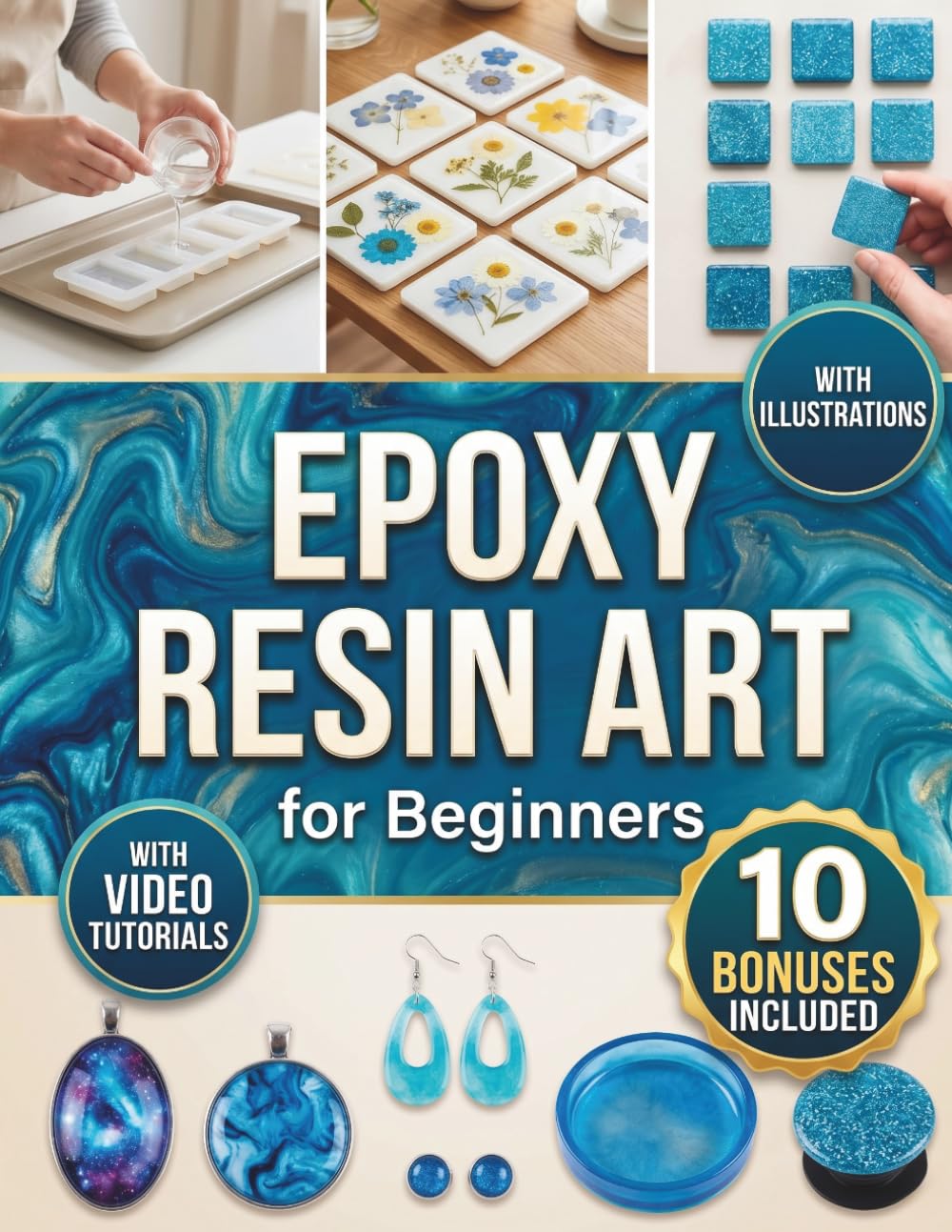 Epoxy Resin Art for Beginners: The Ultimate Guide for Epoxy Resin Crafters | DIY Projects, Money Saving Strategies & Step by Step Illustrations to Mix Safely, Prevent Sticky Cures, and Create Crystal Clear Pieces      Paperback – January 7, 2026
