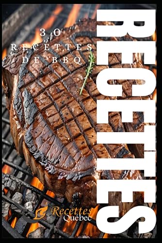 30 Recettes de BBQ: La délicieuse série de livres de Recettes Québec !