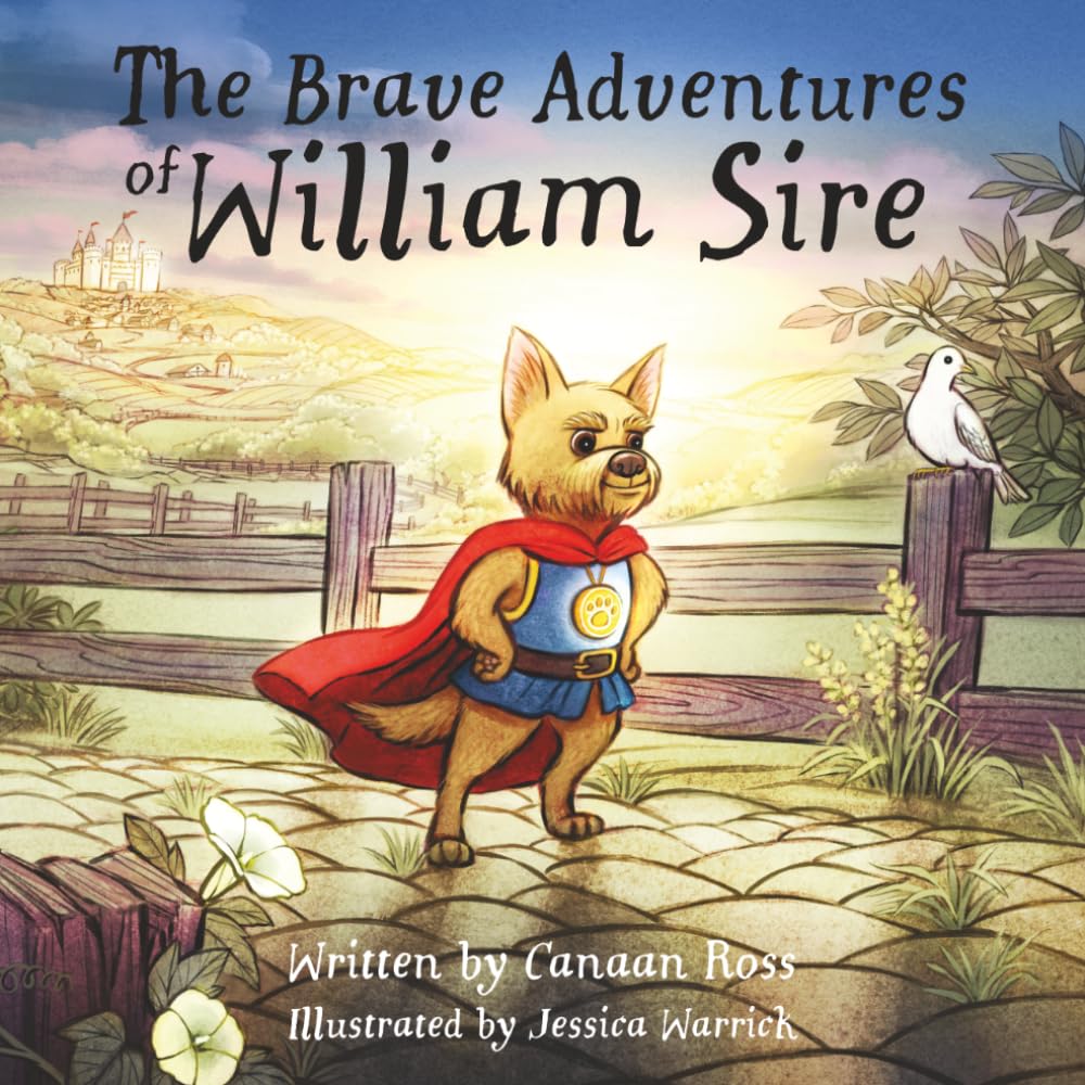 The Brave Adventures of William Sire: A Children's Adventure About Courage, Friendship, and Forgiveness