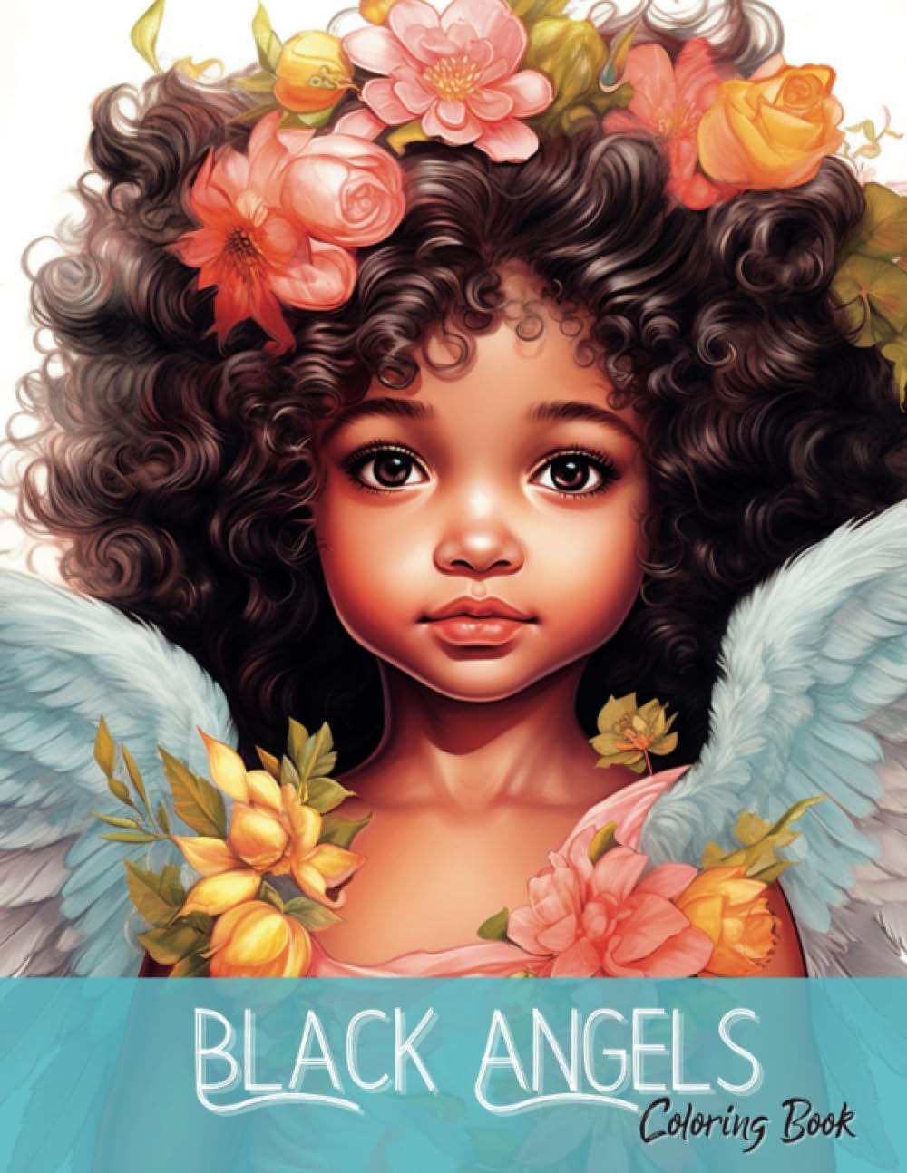Black Angels Coloring Book: Adult Coloring Book - 30 Grayscale Portraits of African American Angels and Fairies - Black Girls and Boys Colouring for