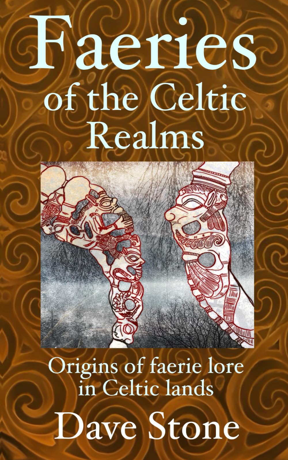 Faeries of the Celtic Realms: The Origins of Faerie Lore in Celtic Lands