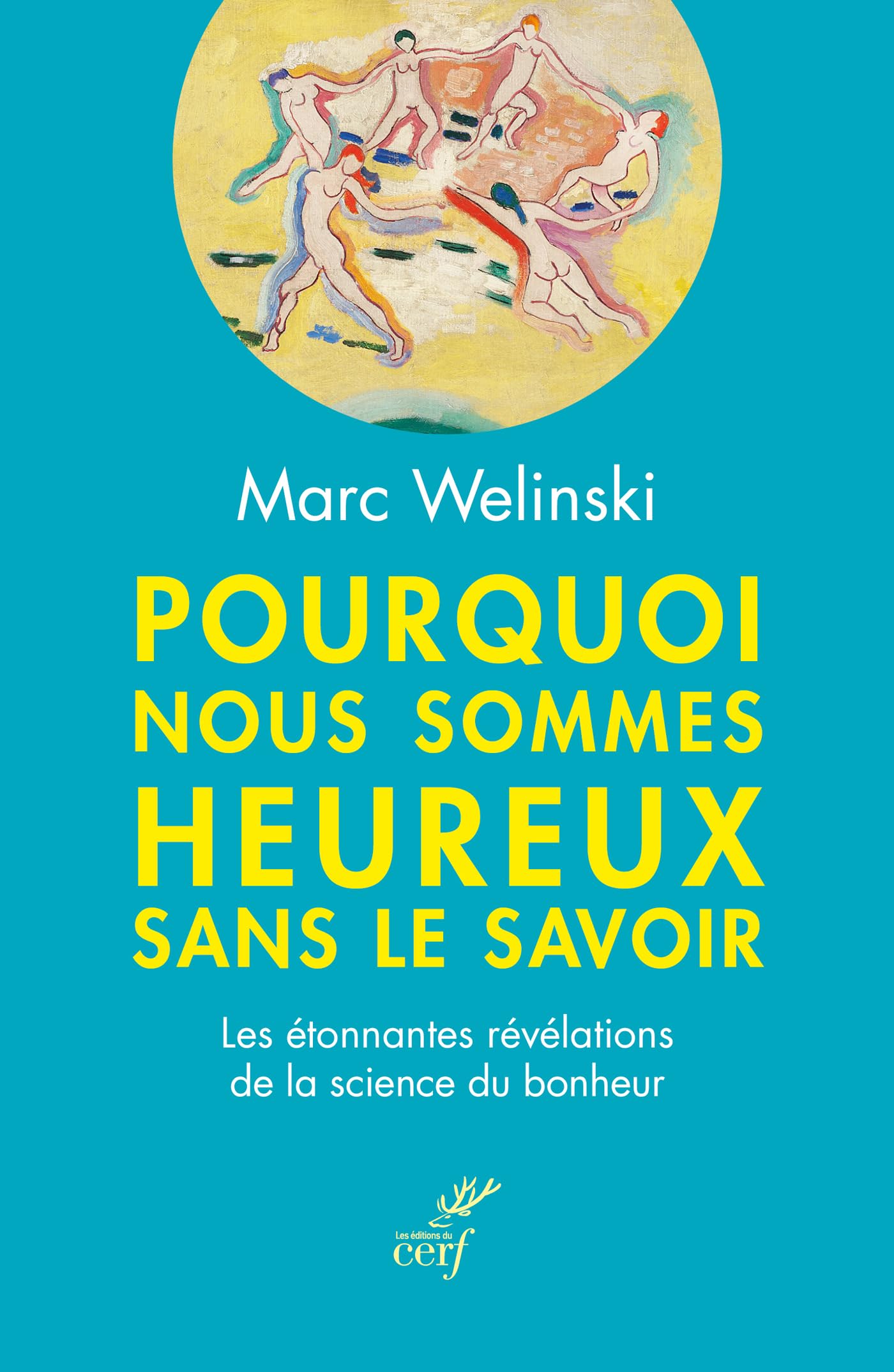 Pourquoi nous sommes heureux sans le savoir: Les étonnantes révélations de la science du bonheur